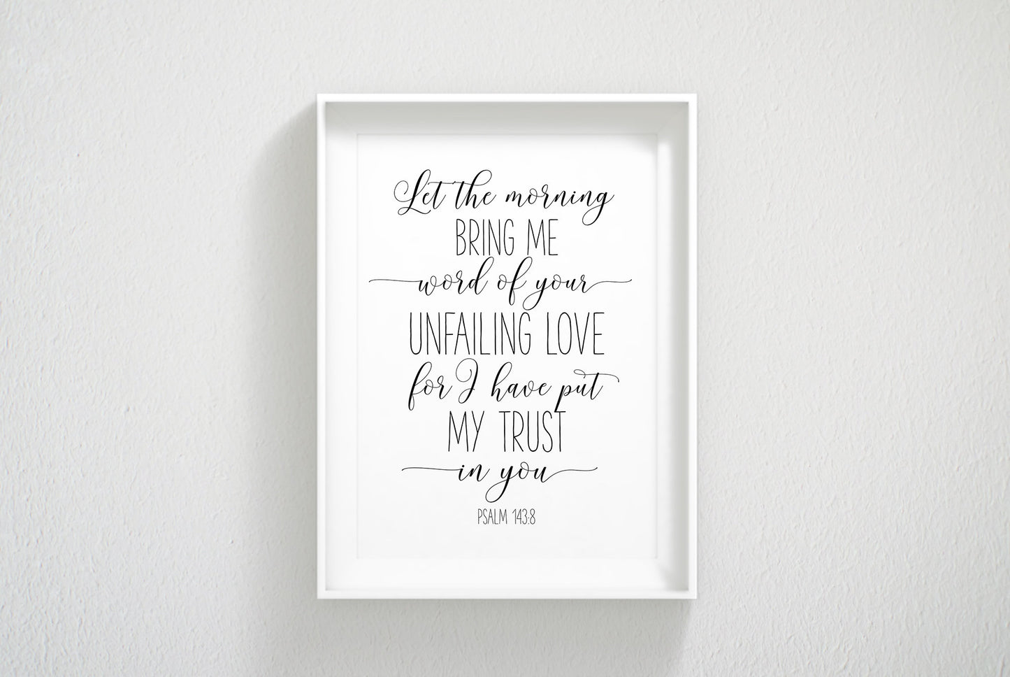 Let The Morning Bring Me Word of Your Unfailing Psalm 143:8, Bible Verse Printable Wall Art