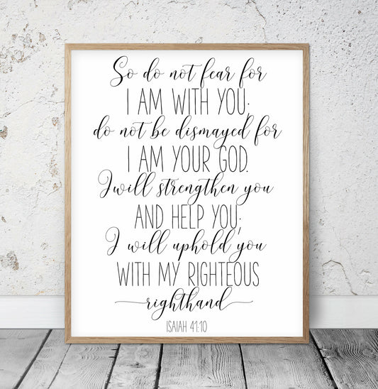 Do Not Fear For I Am With You Do Not Be Dismayed, Isaiah 41:10, Bible Verse Printable Wall Art