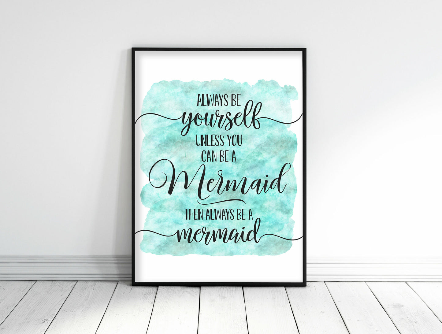 Always Be Yourself Unless You Can Be Mermaid, Nursery Print Wall Art Decor