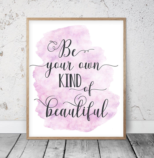 Be Your Own Kind Of Beautiful, Nursery Printable Wall Art, Girls Room Art Prints