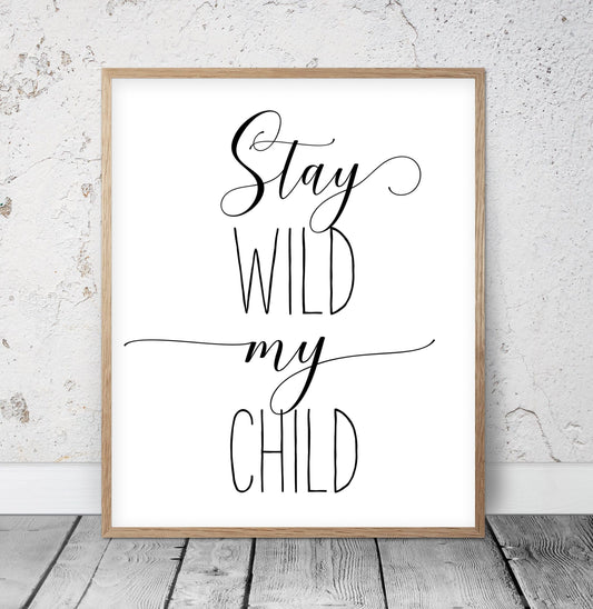 Stay Wild My Child, Nursery Printable Wall Art, Boys Room Prints, Nursery Decor