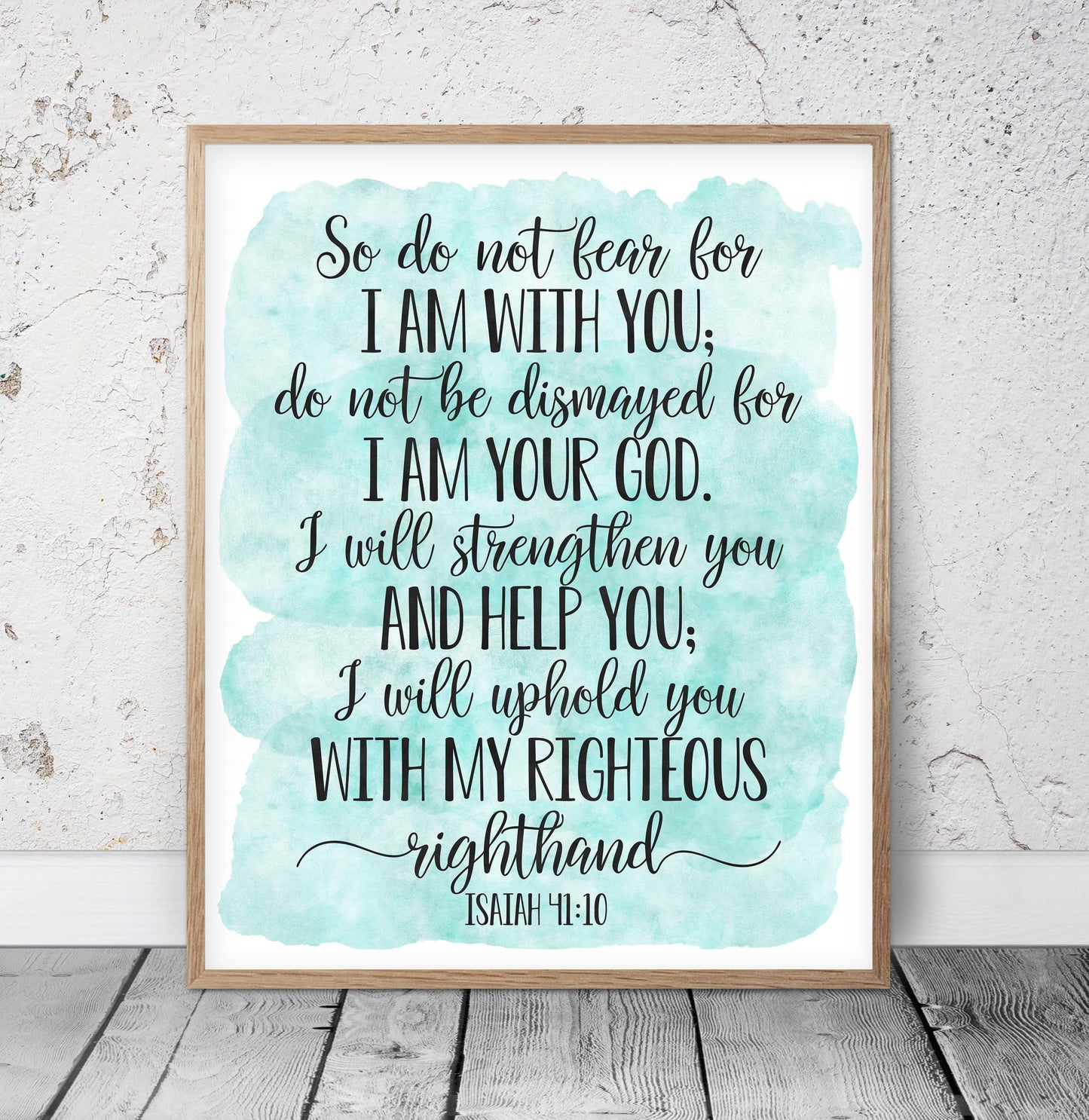 Do Not Fear For I Am With You Do Not Be Dismayed, Isaiah 41:10, Bible Verse Printable Wall Art