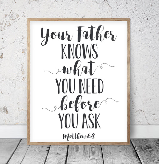 Your Father Knows What You Need, Matthew 6:8, Bible Verse Printable, Scripture Wall Art