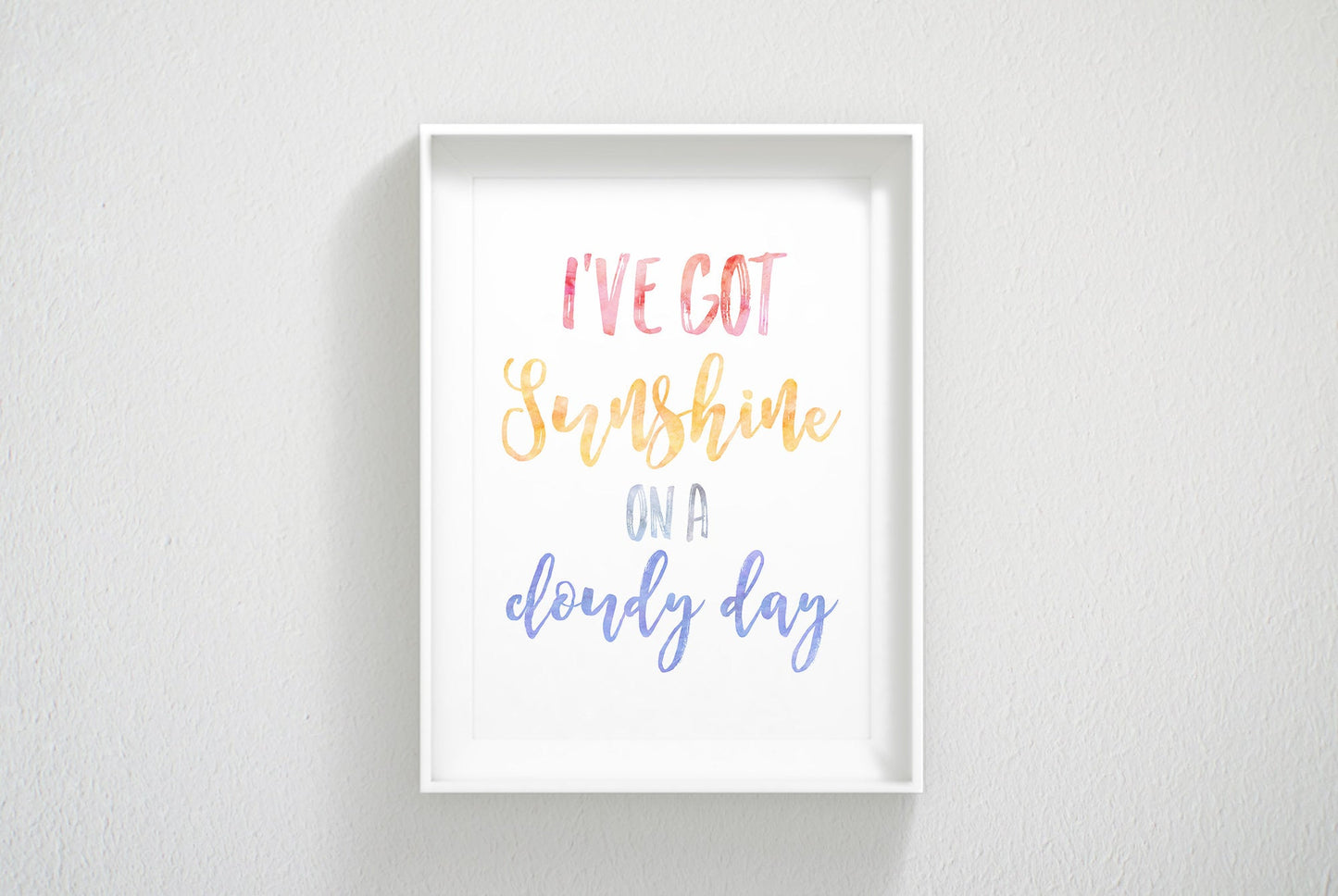 I've Got Sunshine On A Cloudy Day,Nursery Print Art Decor,Inspirational Quotes