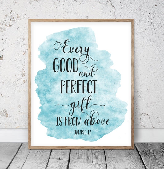 Every Good And Perfect Gift Is Frome Above, James 1:17, Bible Verse Printable Wall Art