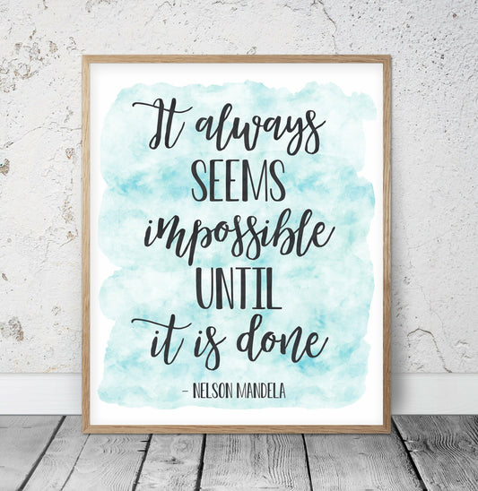 It Always Seems Impossible Until It Is Done,Nursery Print Decor,Wall Art Quotes