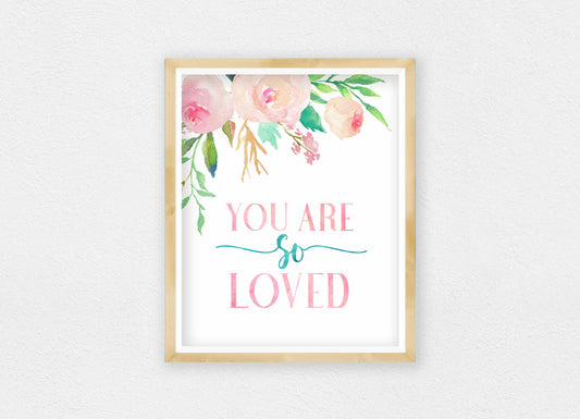 You Are So Loved,Nursery Floral Printable Wall Art,Pink Nursery Room Decor Girl