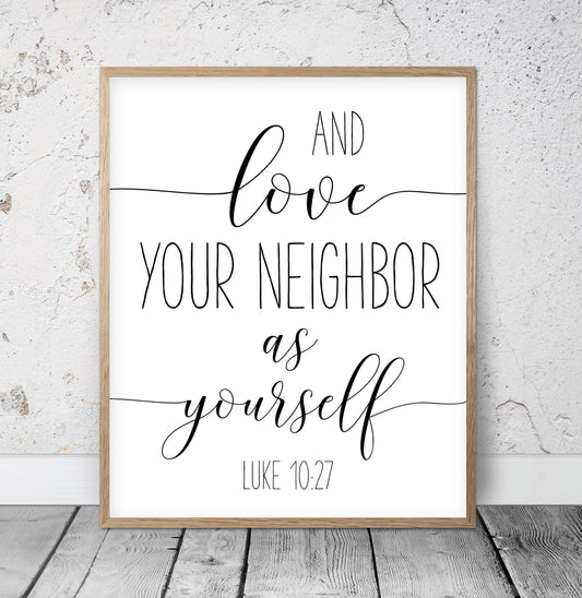 And Love Your Neighbor As Yourself, Luke 10:27, Bible Verse Printable Wall Art, Nursery Decor