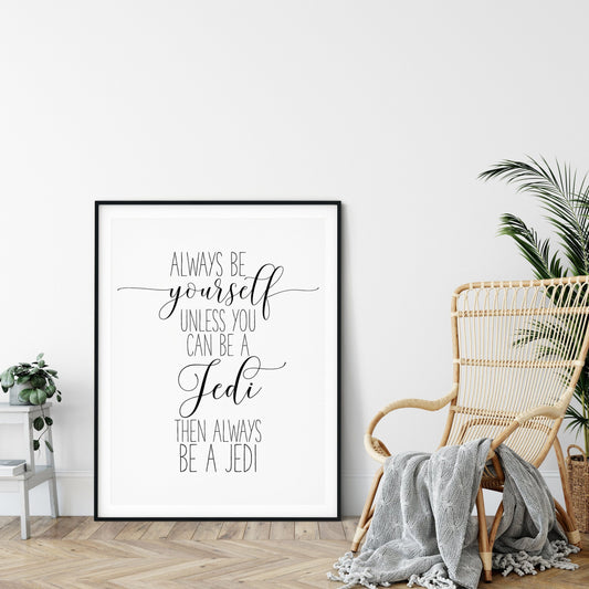 Always Be Yourself Unless You Can Be A Jedi, Nursery Prints, Printable Quotes