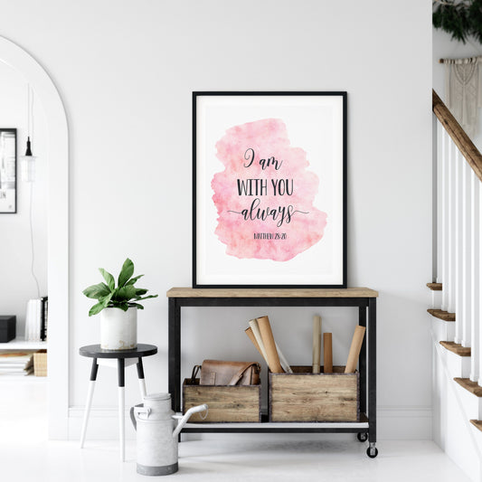 I Am With You Always, Matthew 28:20, Bible Verse Printable Wall Art,Christian Gifts,Nursery Quotes