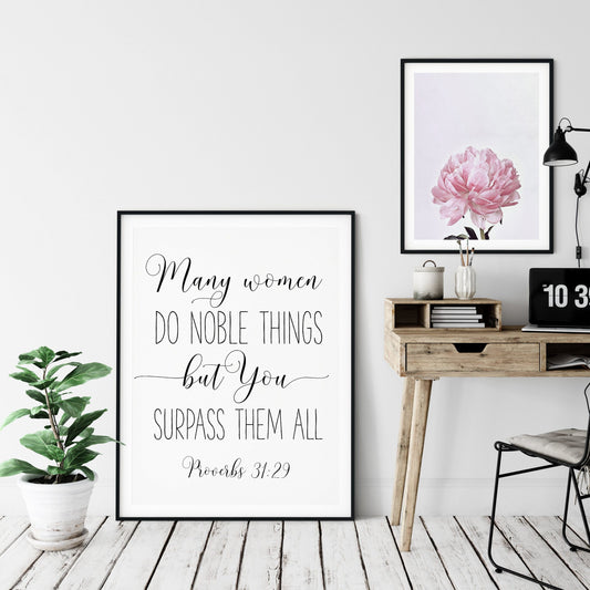Many Women Do Noble Things, But You Surpass Them All, Proverbs 31:29, Bible Verse Prints