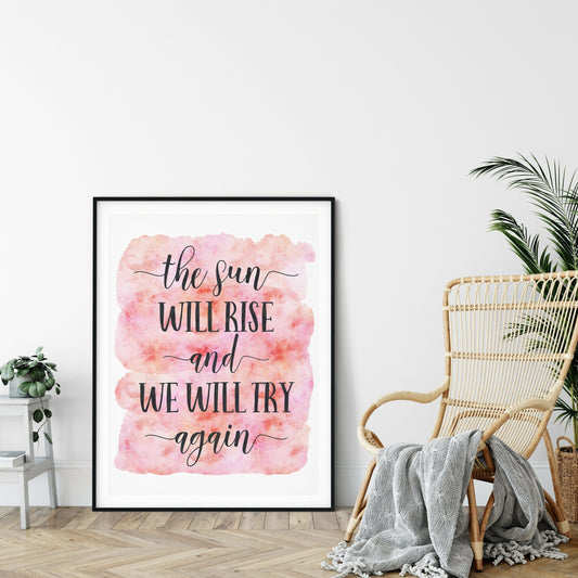 The Sun Will Rise And We Will Try Again, Nursery Print Wall Art Decor Quotes