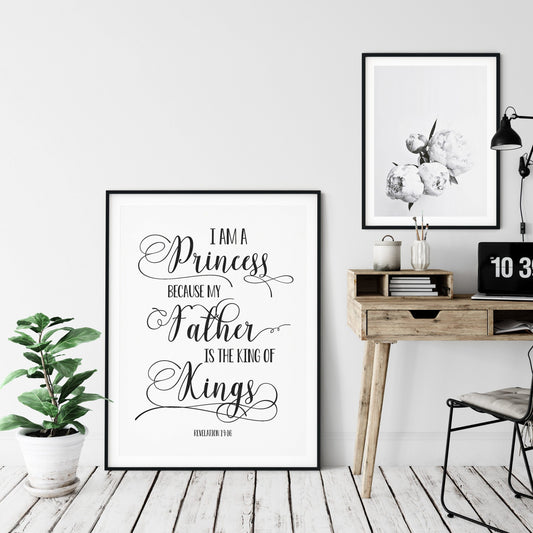 I Am A Princess Because My Father Is The King Of Kings, Revelation 19:16 Bible Verse Print Wall Art