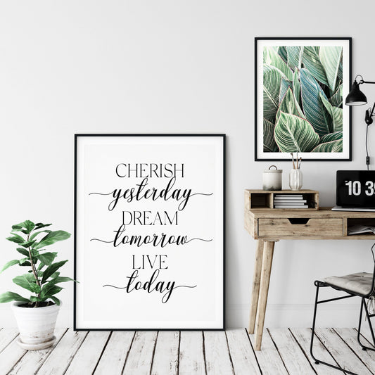 Cherish Yesterday Dream Tomorrow Live Today, Home Printable Wall Art Quote