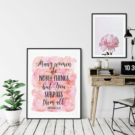 Many Women Do Noble Things, But You Surpass Them All, Proverbs 31:29, Bible Verse Prints