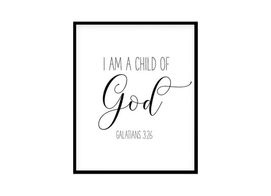 "I am a Child of God, Galatians 3:26" Bible Verse Poster Print