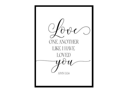 "Love One Another Like I Have Loved You, John 13:34" Bible Verse Poster Print