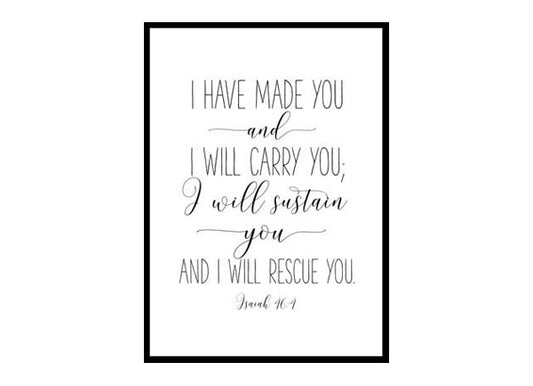 "I Have Made You And I Will Carry You, Isaiah 46:4" Bible Verse Poster Print