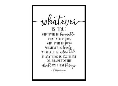 "Whatever Is True Noble Right Pure Lovely Admirable, Philippians 4:8" Bible Verse Poster Print