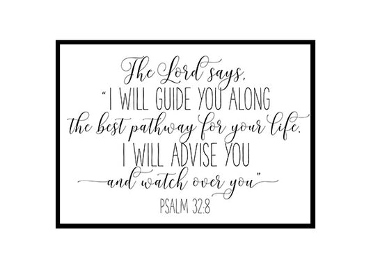 "Psalm 32:8, TheLord Says I will guide you Along" Bible Verse Poster Print