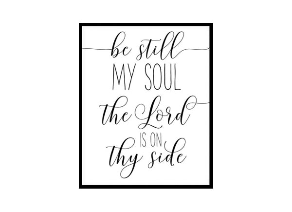 "Be Still My Soul" Bible Verse Poster Print
