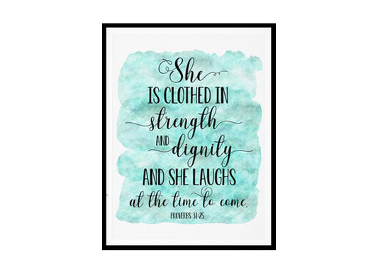 "She Is Clothed In Strength And Dignity, Proverbs 31:25" Bible Verse Poster Print