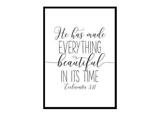 "He Has Made Everything Beautiful In Its Time,Ecclesiastes 3:11" Bible Verse Poster Print