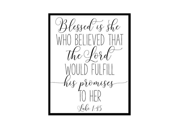 "Blessed is She Who Has Believed, Luke 1:45" Bible Verse Poster Print
