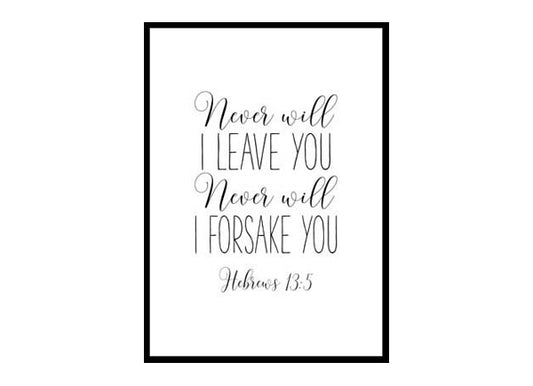 "Never Will I Leave You, Hebrews 13:5" Bible Verse Poster Print