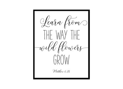 "Learn From The Way Wild Flowers Grow, Matthew 6:28" Bible Verse Poster Print