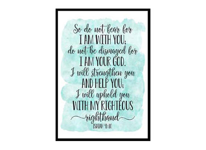 "Do Not Fear For I Am With You Do Not Be Dismayed, Isaiah 41:10" Bible Verse Poster Print