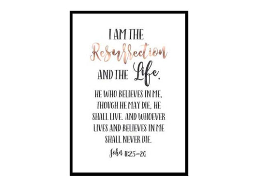 "I Am The Resurrection and the Life, John 11:25" Bible Verse Poster Print