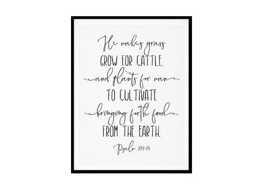 "He Makes Grass Grow for Cattle Psalm 104" Bible Verse Poster Print
