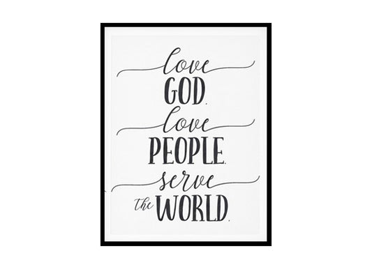 "Love God Love People Serve The World" Bible Verse Poster Print