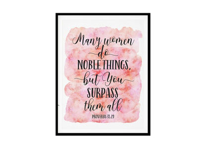"Many Women Do Noble Things, But You Surpass Them All, Proverbs 31:29" Bible Verse Poster Print