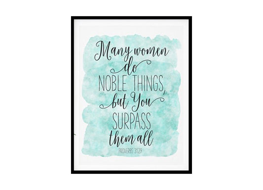 "Many Women Do Noble Things, Proverbs 31:29, Bible Verse Prints" Bible Verse Poster Print
