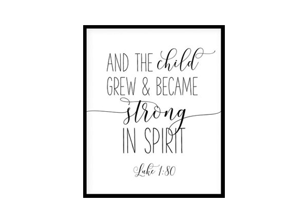 "And The Child Grew And Became Strong In Spirit, Luke 1:80" Bible Verse Poster Print