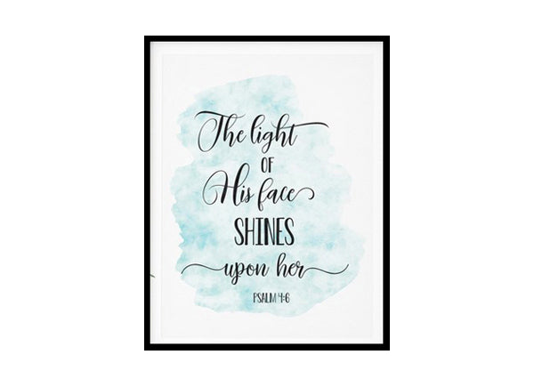 "The Light Of His Face Shines Upon Her, Psalm 4:6" Bible Verse Poster Print