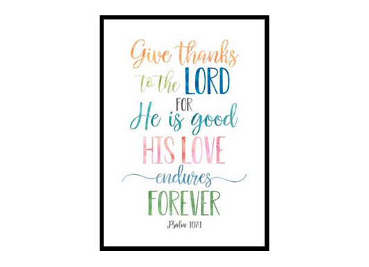 "Give Thanks To The Lord, Psalm 107:1" Bible Verse Poster Print