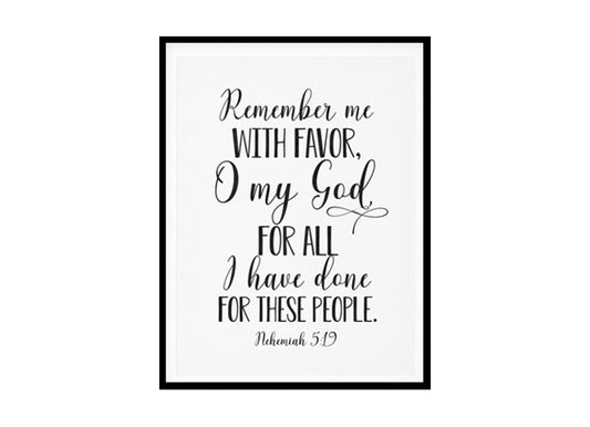 "Remember Me With Favor O My God, Nehemiah 5:19" Bible Verse Poster Print