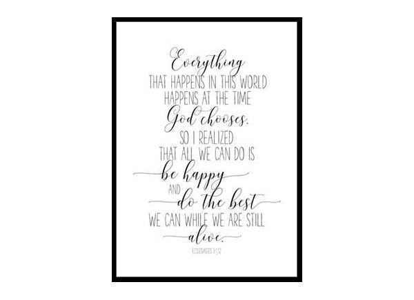 "Everything That Happens In This World, Ecclesiastes 3:1,12" Bible Verse Poster Print