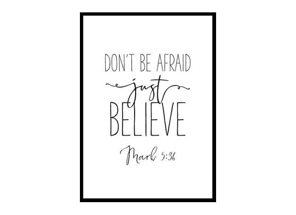 "Don't Be Afraid Just Believe, Mark 5:36" Bible Verse Poster Print