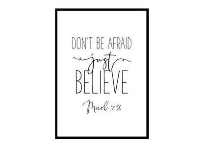 "Don't Be Afraid Just Believe, Mark 5:36" Bible Verse Poster Print
