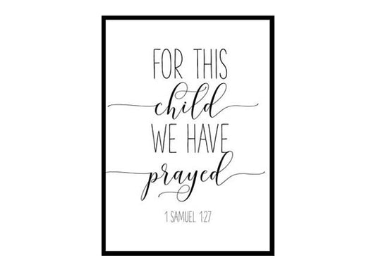 "For This Child We Have Prayed, 1 Samuel 1 27" Bible Verse Poster Print