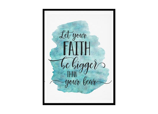 "Let Your Faith Be Bigger Than Your Fear" Bible Verse Poster Print