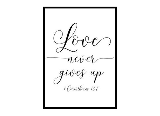 "Love Never Gives Up, 1 Corinthians 13:7" Bible Verse Poster Print