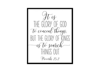 "It Is The Glory Of God, Proverbs 25:2" Bible Verse Poster Print