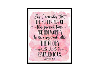 "The Sufferings Are Not To Be Compared With The Glory, Romans 8:18" Bible Verse Poster Print