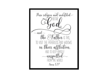 "Pure Religion And Undefiled Before God And The Father Is This, James 1:27" Bible Verse Poster Print