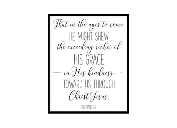 "His Grace In His Kindness, Ephesians 2:7" Bible Verse Poster Print